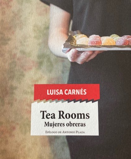 «TEA ROOMS, MUJERES OBRERAS», DE LUISA&nbsp;CARNÉS